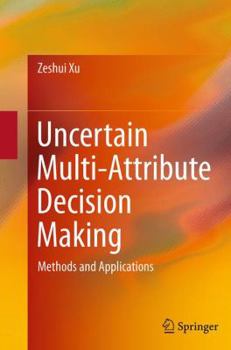 Paperback Uncertain Multi-Attribute Decision Making: Methods and Applications Book