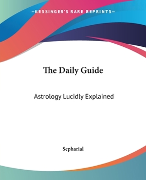 Paperback The Daily Guide: Astrology Lucidly Explained Book