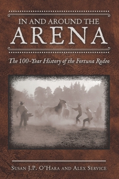 Paperback In and Around the Arena: The 100-Year History of the Fortuna Rodeo Book