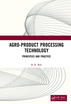Hardcover Agro-Product Processing Technology: Principles and Practice Book