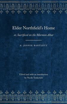 Paperback Elder Northfield's Home: Or, Sacrificed on the Mormon Altar Book