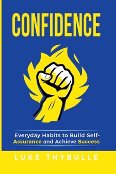 Paperback Confidence: Everyday Habits to Build Self-Assurance and Achieve Success Book