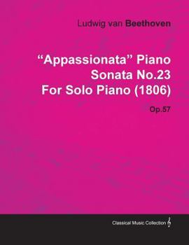 Beethoven Sonata No. 23 In F Minor, Opus 57 For Piano (Appassionata)