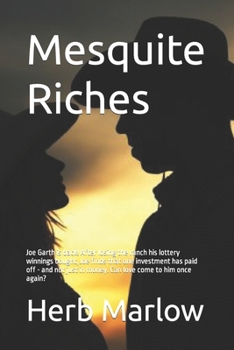 Paperback Mesquite Riches: Joe Garth is back! After losing the ranch his lottery winnings bought, Joe finds that one investment has paid off - an Book