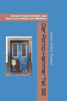 Der Porno-Hammer Teil 32: Scharfe Geschichten aus dem Love-Hotel auf Madeira (German Edition)