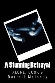 A Stunning Betrayal - Book #9 of the Alone