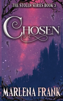 Chosen - Book #3 of the Stolen Series