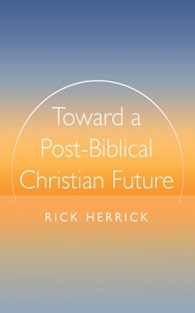 Toward a Post-Biblical Christian Future