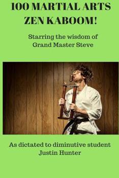 Paperback 100 Martial Arts Zen Kaboom!: Starring the wisdom of Grand Master Steve Book