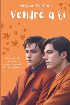 Vendré a ti: Un romance MM entre extraños y amantes en el instituto (Spanish Edition)