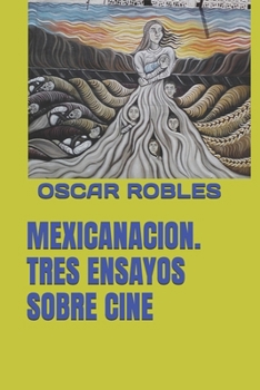 Paperback Mexicanacion. Tres Ensayos Sobre Cine [Spanish] Book