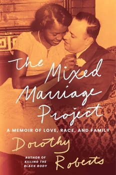 Hardcover The Mixed Marriage Project: A Memoir of Love, Race, and Family Book