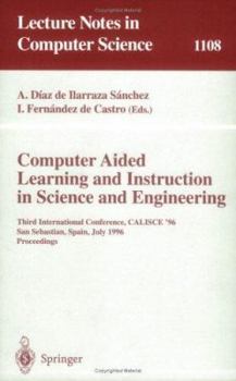 Paperback Computer Aided Learning and Instruction in Science and Engineering: Third International Conference, Calisce'96, San Sebastian, Spain, July 29 - 31, 19 Book
