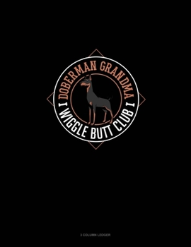 Paperback Doberman Grandma Wiggle Butt Club: 3 Column Ledger Book