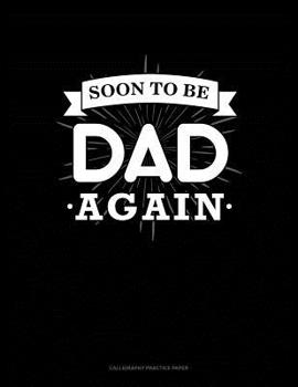 Paperback Soon To Be Dad Again: Calligraphy Practice Paper Book
