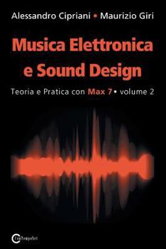 Paperback Musica Elettronica e Sound Design - Teoria e Pratica con Max 7 - volume 2 (Seconda Edizione) [Italian] Book