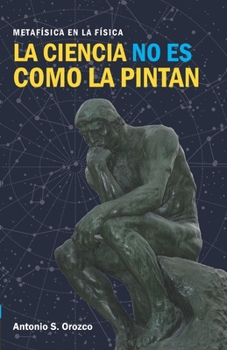 Paperback La ciencia no es como la pintan: Metafísica en la física [Spanish] Book