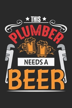 This Plumber Needs A Beer: Lustiger Klempner Scherz Biertrinker Handwerker Notizbuch liniert DIN A5 - 120 Seiten für Notizen, Zeichnungen, Formeln | Organizer Schreibheft Planer Tagebuch