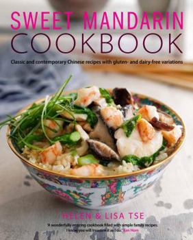 Hardcover Sweet Mandarin Cookbook: Classic and Contemporary Chinese Recipes with Gluten- And Dairy-Free Variations Book