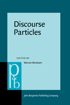 Hardcover Discourse Particles: Descriptive and Theoretical Investigations on the Logical, Syntactic and Pragmatic Properties of Discourse Particles i Book