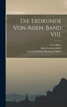 Hardcover Die Erdkunde von Asien. Band VIII. [German] Book