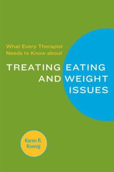 Paperback What Every Therapist Needs to Know about Treating Eating and Weight Issues Book