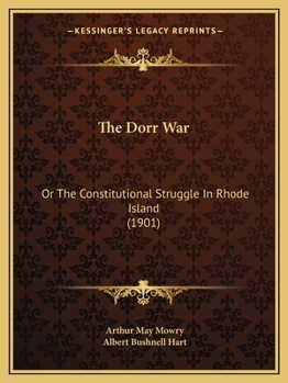 Paperback The Dorr War: Or The Constitutional Struggle In Rhode Island (1901) Book