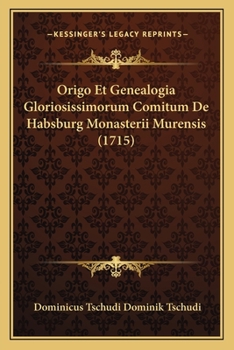 Paperback Origo Et Genealogia Gloriosissimorum Comitum De Habsburg Monasterii Murensis (1715) Book