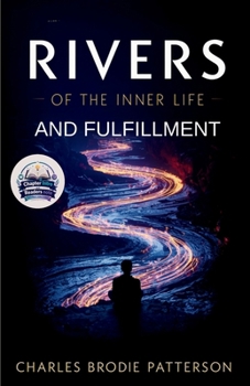 Rivers of the Inner Life and Fulfillment (Illustrated, Refined and Edited)