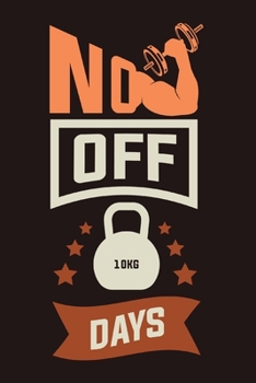 Paperback No Off Days: Weekly Workout Log & Training Journal for Men, Motivational Word Art Cover, 150 Pages, 6 x 9 Inches Book