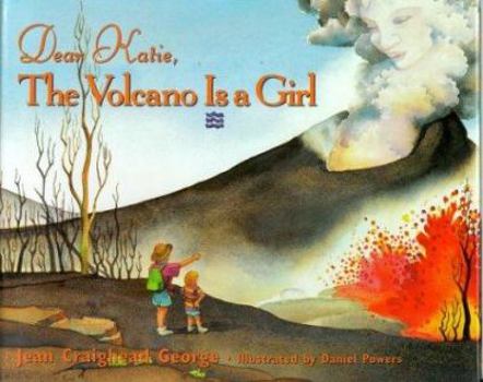 Hardcover Dear Katie, the Volcano Is a Girl Book
