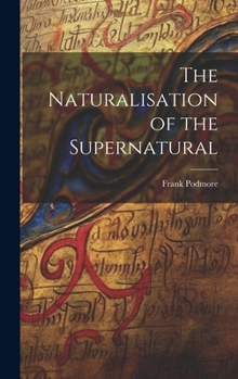 Hardcover The Naturalisation of the Supernatural Book
