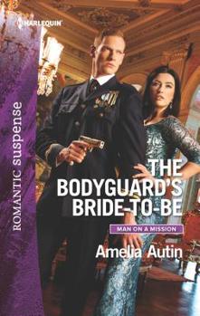 The Bodyguard's Bride-To-Be - Book #7 of the Man on a Mission
