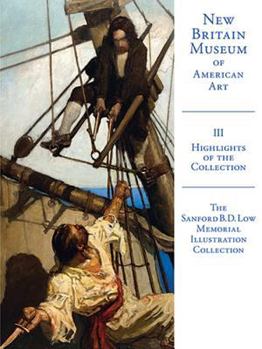 Paperback Highlights of the New Britain Museum of American Art: Volume III: The Sanford B. D. Low Illustration Collection Book