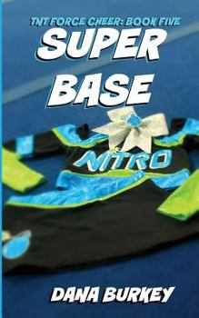 Super Base - Book #5 of the TNT Force Cheer
