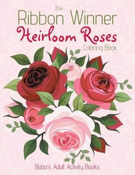 Paperback The Ribbon Winner Heirloom Roses Coloring Book