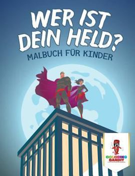 Paperback Wer ist dein Held?: Malbuch für Kinder [German] Book