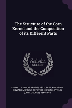 Paperback The Structure of the Corn Kernel and the Composition of its Different Parts Book