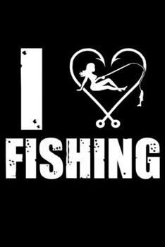 I Love Fishing: Notebook For The Serious Fisherman To Record Fishing Trip Experiences | Fisher Man gift notebook, Christmas gift ideas, Fishing journal gift | 6x9 Inch | 120 Pages