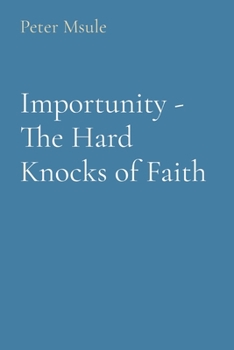 Paperback Importunity - The Hard Knocks of Faith [Large Print] Book