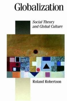 Hardcover Globalization: Social Theory and Global Culture Book