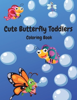 Cute Butterfly Toddlers Coloring Book: Amazing Butterfly Book Fun Designs for Kids