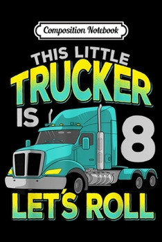 Composition Notebook: 5th Birthday Trucker In For Long Haul Truck Driver Kids Boys  Journal/Notebook Blank Lined Ruled 6x9 100 Pages
