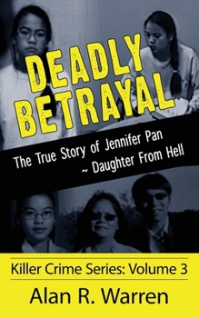 Paperback Deadly Betrayal; The True Story of Jennifer Pan Daughter from Hell [Large Print] Book