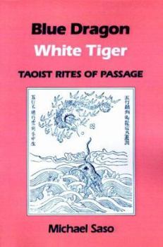 Paperback Blue Dragon White Tiger: Taoist Rites of Passage Book