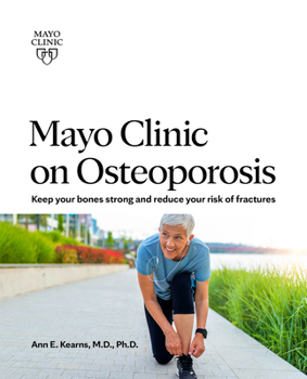 Paperback Mayo Clinic on Osteoporosis: Keeping Your Bones Healthy and Strong and Reducing the Risk of Fracture Book