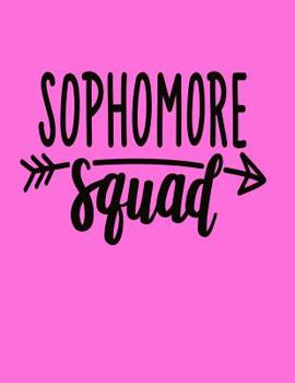 Paperback Sophomore Squad: Back To School Notebook For Sophomore 100 Page College Ruled Notebook School Supplies Highschool Book