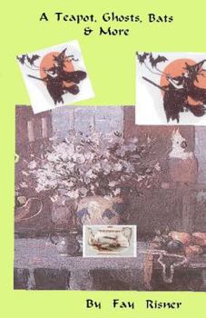 Paperback A Teapot, Ghosts, Bats & More: Award Winning Fiction Short Stories Book