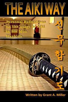 Paperback The Aiki Way: Personal Reflections on the Usage of Aiki in Sin Moo Hapkido Book
