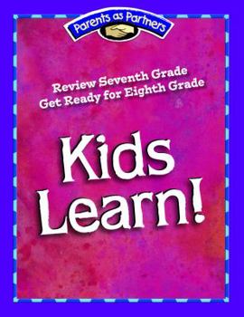 Paperback Kids Learn! Review Seventh Grade and Get Ready for Eighth Grade (Parents as Partners) Book